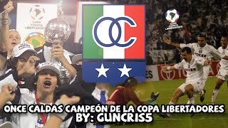 La campaña de Once Caldas CAMPEÓN de la COPA LIBERTADORES 2004 [upl. by Anelrahc]