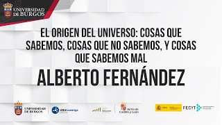 El origen del universo lo que sabemos lo que no sabemos y lo que sabemos mal Alberto Fernández [upl. by Randa]