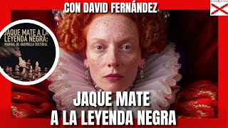 JAQUE MATE A LA LEYENDA NEGRA CON DAVID FERNÁNDEZ [upl. by Ahders608]