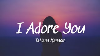 Tatiana Manaois I Adore You Lyrics [upl. by Notsyrb220]