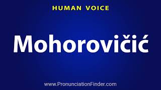 How To Pronounce Mohorovicic [upl. by Riada]