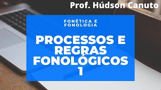 5 Processos e regras fonológicos 1 [upl. by Aiden866]