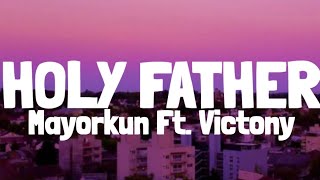 Mayorkun amp Victony  Holy Father Lyrics [upl. by Latterll863]