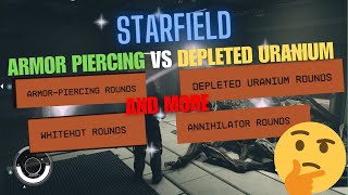 Starfield Armor Piercing vs Depleted Uranium vs WhiteHot Rounds [upl. by Nela]