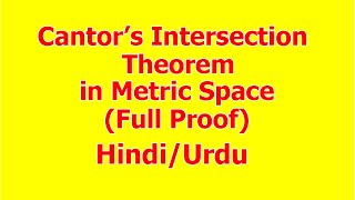 Cantors intersection theorem in metric space full proof in UrduHindi [upl. by Ettellocin]