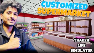 I CUSTOMIZED MY SUPERMARKET STORE  TRADER LIFE SIMULATOR HINDI EP4  Flynn Gamerz [upl. by Novhaj]