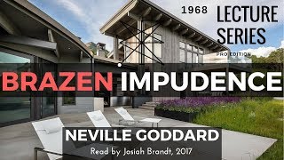 Neville Goddard Brazen Impudence  Read by Josiah Brandt  HD  Full Lecture [upl. by Guidotti687]