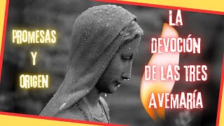 Promesas y origen de la devoción de los TRES AVE MARÍA [upl. by Marylee]