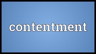 Contentment Meaning [upl. by Ijar]