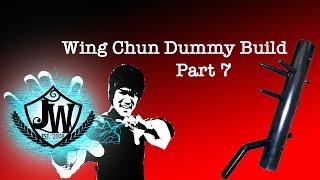 Wing Chun Dummy Build Part 7 [upl. by Inatsed]