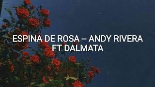 Espina de Rosa  Andy Rivera ft Dalmata  Letra Lyrics [upl. by Martinsen]