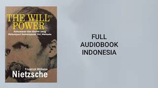 🔴FULL  THE WILL TO POWER  Friedrich Wilhem Nietzsche  Audiobook Indonesia [upl. by Noira296]