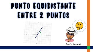 PUNTO EQUIDISTANTE ENTRE DOS PUNTOS [upl. by Martainn]