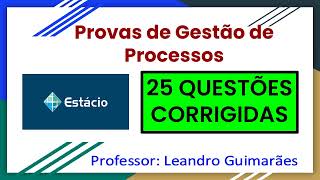 PROVAS DE GESTÃO DE PROCESSOS  25 QUESTÕES CORRIGIDAS DA UNIVERSIDADE ESTÁCIO DE SÁ [upl. by Aitat41]