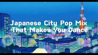 Playlist Japanese City Pop Mix That Makes U DANCE [upl. by Barbabas270]