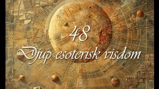 Djup Esoterisk Visdom 48 [upl. by Accissej]