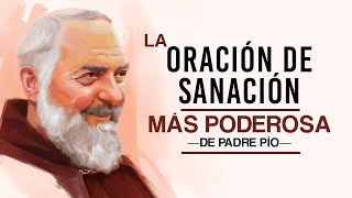 La oración de sanación mas poderosa de Padre Pio [upl. by Aldarcy]