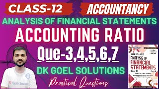 ACCOUNTING RATIOS CLASS 12  DK GOEL  CH 5 PART B ACCOUNTS Q34567  IMPROVEDECLINENO CHANGE [upl. by Joliet663]