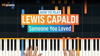 How to Play quotSomeone You Lovedquot by Lewis Capaldi  HDpiano Part 1 Piano Tutorial [upl. by Eiba]