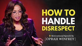 10 LESSONS TO HANDLE DISRESPECT  OPRAH WINFREY MOTVATIONAL SPEECH [upl. by Atinra]