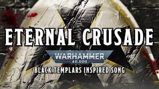 Eternal Crusade  A Warhammer 40k Black Templars Inspired Song warhammer [upl. by Acnaiv]