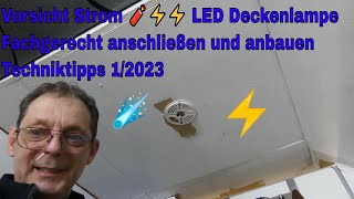 Vorsicht Strom 🧨⚡⚡ LED Deckenlampe Fachgerecht anschließen und anbauen Techniktipps 12023 [upl. by Estes189]