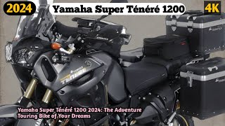 Yamaha Super Ténéré 1200 2024 The Adventure Touring Bike of Your Dreams [upl. by Annav]