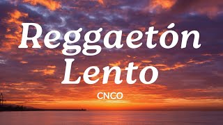 Reggaetón Lento Bailemos 💛 Lyrics  CNCO  Mix Canciones Reggaeton 2024 [upl. by Garvy]