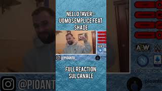 REACTION NELLO TAVER  UOMO SEMPLICE FEAT SHADE shade nellotaver reaction [upl. by Eileme]