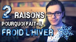 CHRIS  2 Raisons Pourquoi Faitil Froid lHiver [upl. by Nicholl]