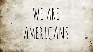 We Are Americans  Jorne Gilbert [upl. by Adyahs159]