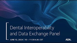 Dental Interoperability and Data Exchange Panel [upl. by Portwine]