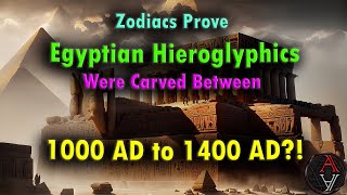 Zodiacs Prove Egyptian Hieroglyphics Were Carved Between 1000AD and 1400AD [upl. by Petunia60]