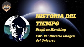 Historia del Tiempo  Stephen Hawking  Cap 01  Nuestra Imagen del Universo [upl. by Rysler]