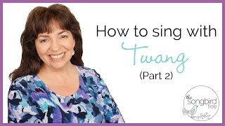 How to Sing With Twang Part 2 [upl. by Riki944]