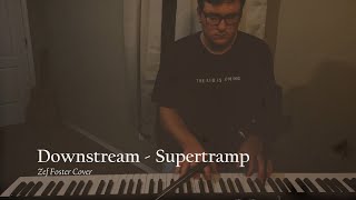 Downstream  Supertramp Zef Foster Cover [upl. by Imotih]