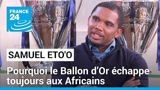 Samuel Etoo  quotEstce que la politique du Ballon dOr permet aux Africains de le gagner quot [upl. by Anyal]