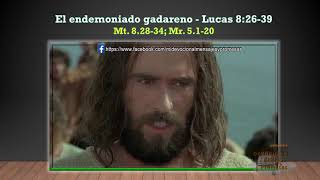 El endemoniado gadareno  Lucas 82639 Mt 82834 Mr 5120 [upl. by Allevon282]