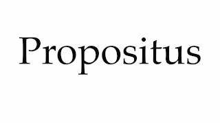 How to Pronounce Propositus [upl. by Meggy]