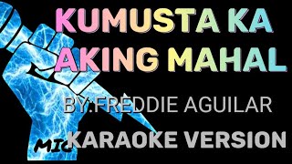 KUMUSTA KA AKING MAHAL WITH LYRICS KARAOKE VERSION BY FREDDIE AGUILAR kumustaakingmahal [upl. by Bassett71]