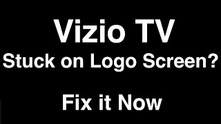 Vizio TV Stuck on Logo Screen  Fix it Now [upl. by Felicidad]