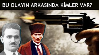 Atatürke Suikast  Bu Olayın Arkasında Kimler Var [upl. by Orteip]