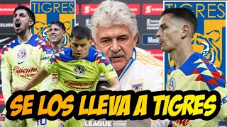 EL TUCA FERRETI REGRESA A TIGRES Y DESMANTELA AL AMEERICA ACABAN DE REVELAR LOS NOMBRES DE JUGADORES [upl. by Seavey]