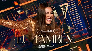 Naiara Azevedo  Eu Também DVDPlural [upl. by Rasecoiluj]