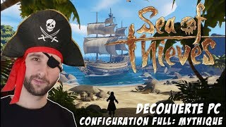 SEA OF THIEVES  DECOUVERTE GAMEPLAY FR  CONFIG ULTRA  MYTHIQUE [upl. by Bigelow]