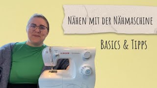 Nähen mit der Nähmaschine  Basics amp Tipps für Anfänger [upl. by Wie]