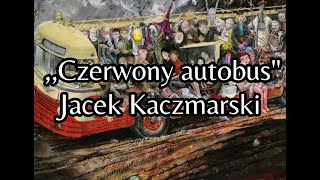 Czerwony autobus  Jacek Kaczmarski TEKST [upl. by Mungo12]