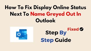 How To Fix Display Online Status Next To Name Greyed Out In Outlook [upl. by Thomasin]