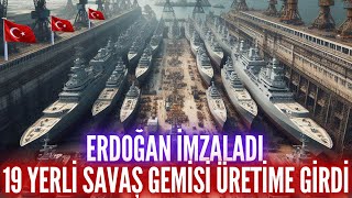 ERDOÄAN Ä°MZALADI 19 YERLÄ° SAVAÅ GEMÄ°SÄ° ÃœRETÄ°ME GÄ°RDÄ° DÃœNYANIN EN GÃœÃ‡LÃœ DONANMASI OLANA KADAR DEVAM [upl. by Icyaj721]