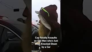 Cop Fatally Assaults an Old Man whos Just Been Knocked Down by a Car Cops bodycam [upl. by Tully]